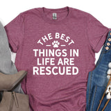a t - shirt that says the best things in life are rescued