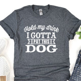 a t - shirt that says i got a pat this dog