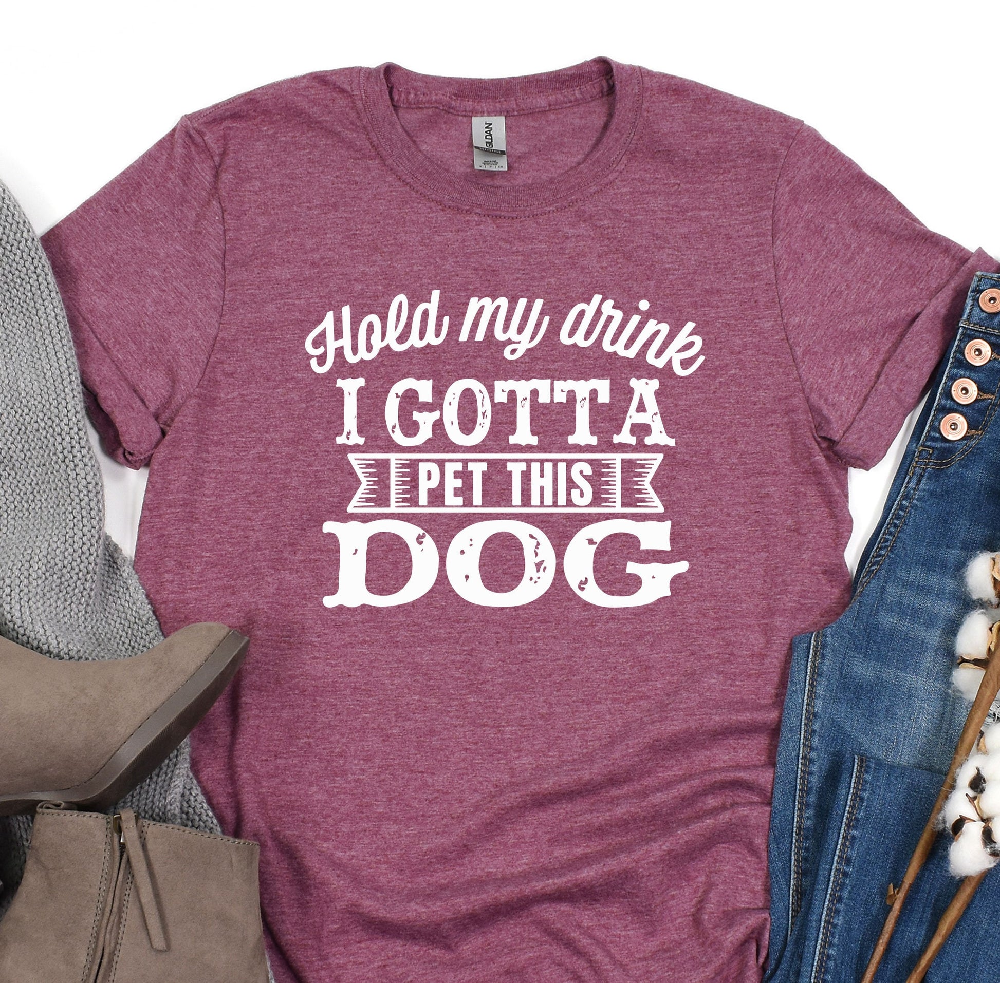 a t - shirt that says, hold my drink i gota pet this dog