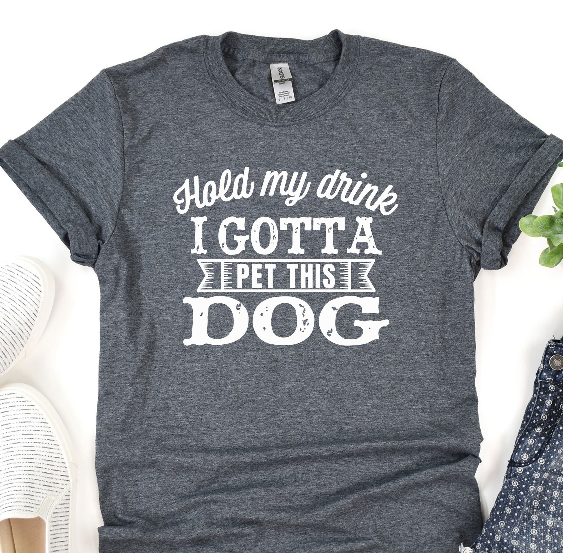 a t - shirt that says, hold my drink i gota pet this dog