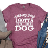 a t - shirt that says i gota pet this dog
