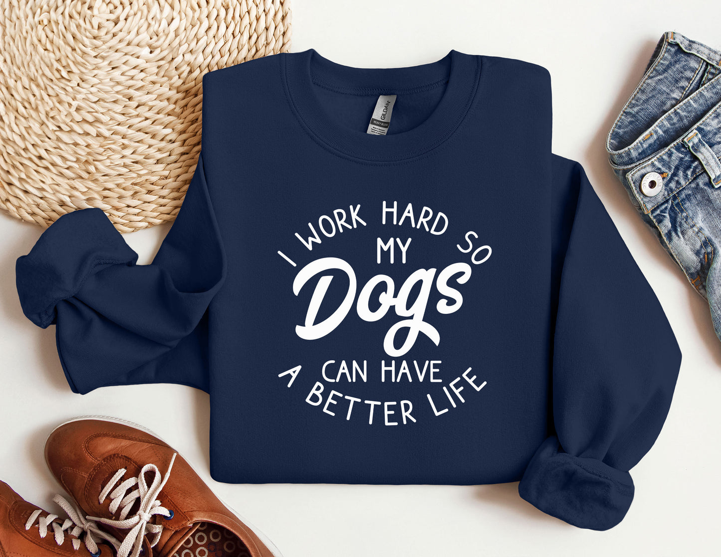 a sweatshirt that says i work hard so my dogs can have a better life