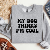 a sweater that says, my dog thinks i'm cool