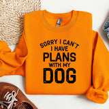 a sweater that says sorry i can't i have plans with my dog