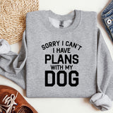 a sweatshirt that says sorry i can't i have plans with my dog