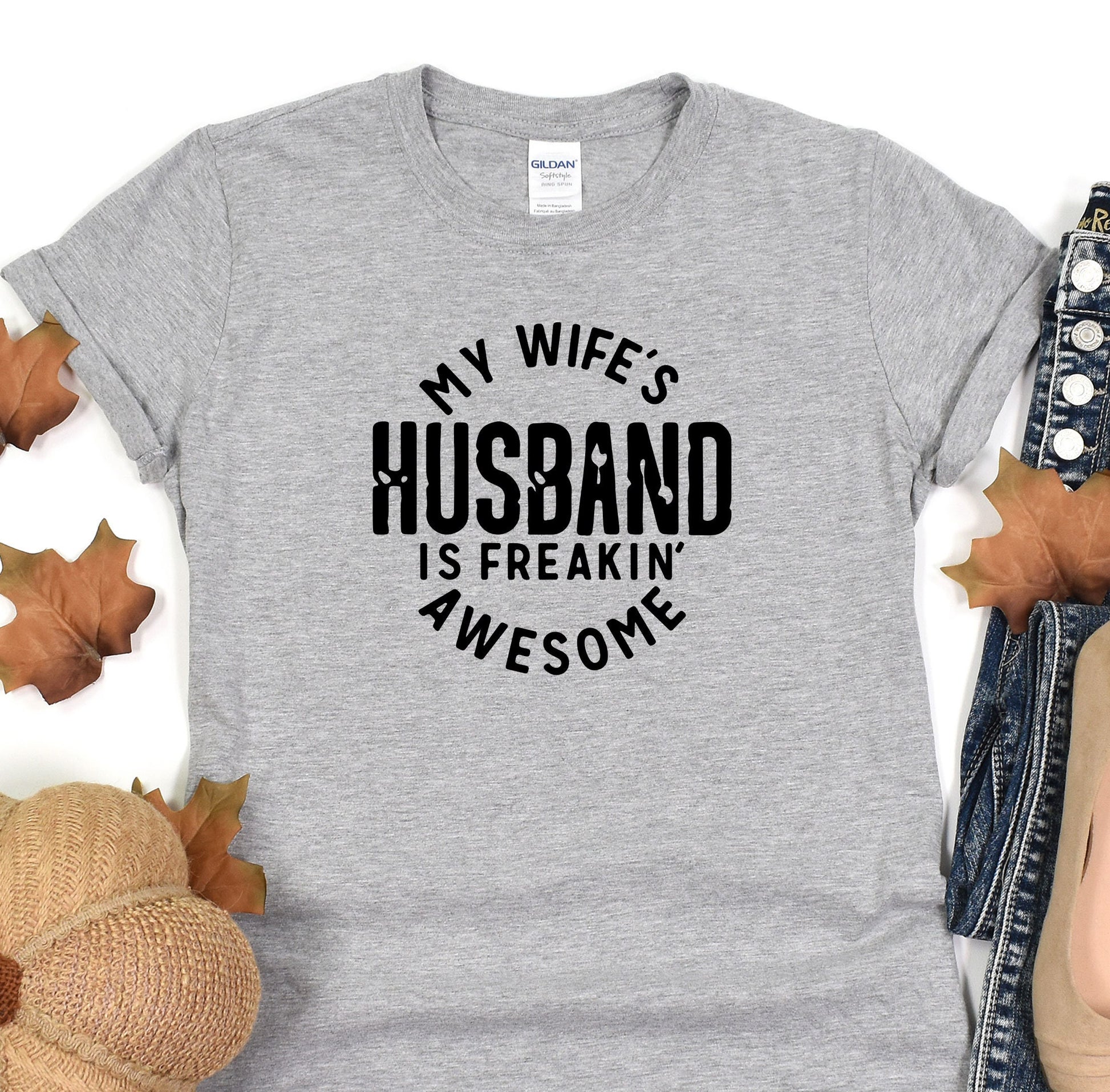 a t - shirt that says, my wife&#39;s husband is freakin &#39;