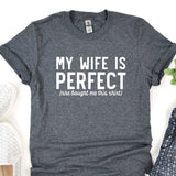 a t - shirt that says, my wife is perfect she taught me this shirt