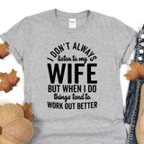 a t - shirt that says i don't always listen to my wife but