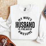 a sweater that says, my wife's husband is freakin'awesome