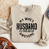 a sweater that says, my wife's husband is freakin'awesome