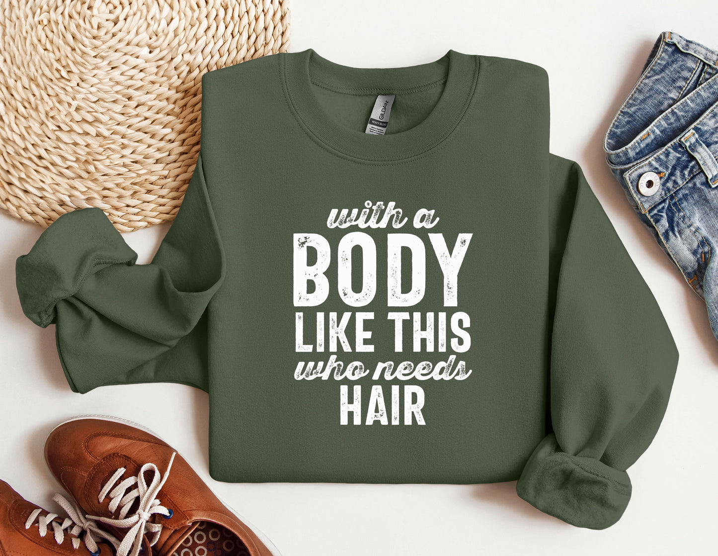 a sweatshirt that says, with a body like this who needs hair