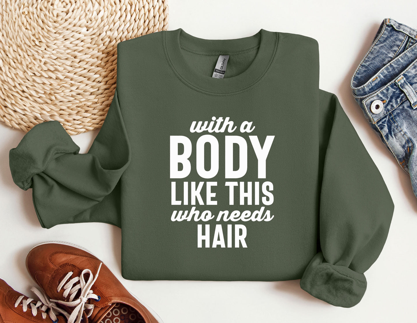 a sweatshirt that says, with a body like this who needs hair