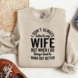 a sweater that says don't always listen to my wife but when i do