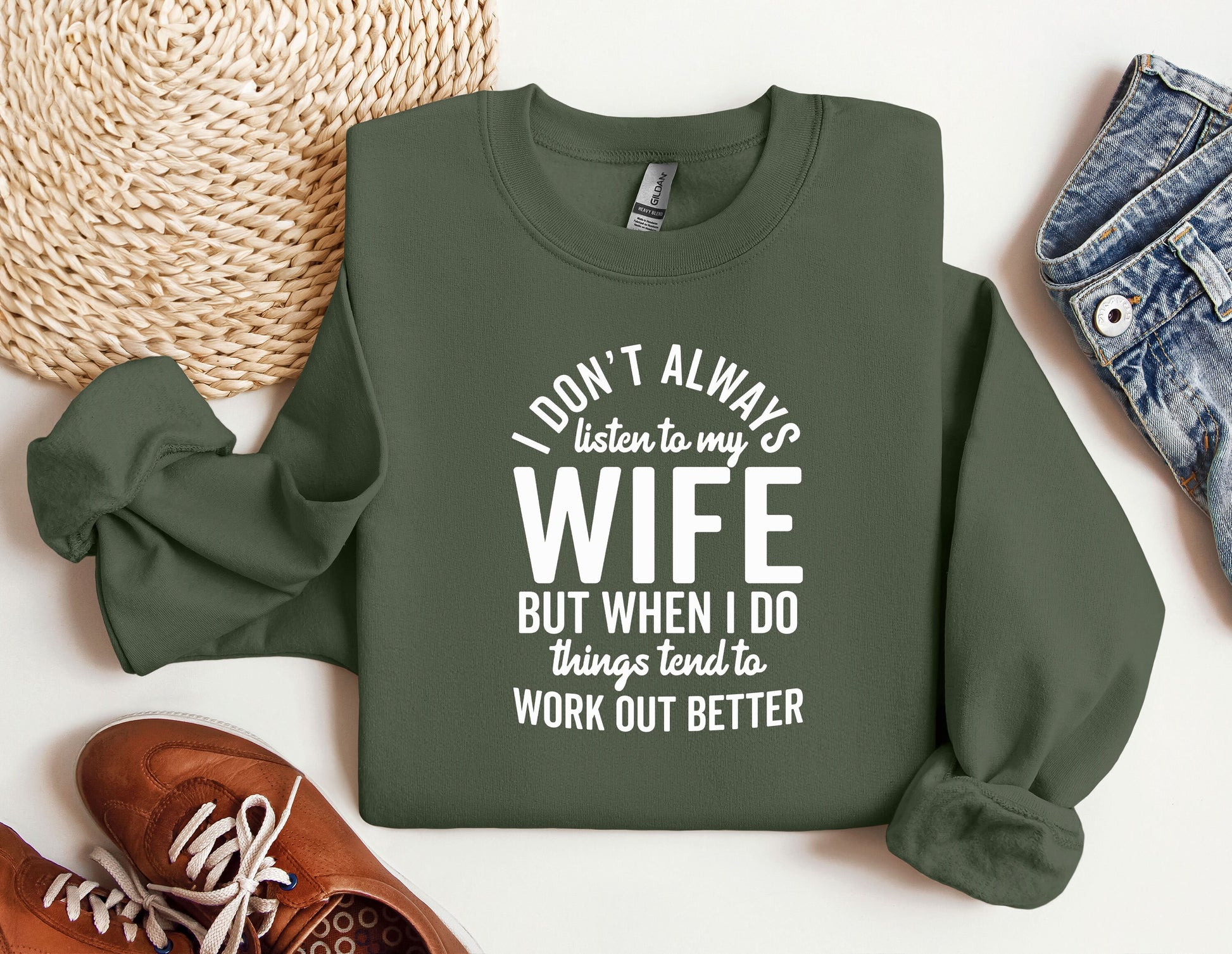 a green sweatshirt that says i don&#39;t always listen to my wife but when