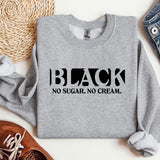 a sweatshirt that says black, no sugar, no cream