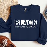 a sweatshirt that says black, no sugar, no cream