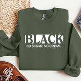 a green sweatshirt that says black, no sugar, no cream