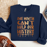 a sweatshirt that says one month can't hold our history