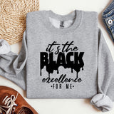 a sweatshirt with the words it's the black excellence on it
