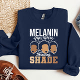 a blue sweatshirt with the words melanin you are always a shade on it