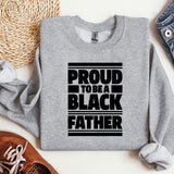 a sweatshirt that says proud to be a black father