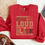 a red sweatshirt with the words, i'm loud i'm black and