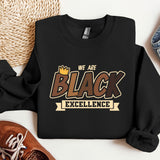 a black sweatshirt with the words we are black excellence on it
