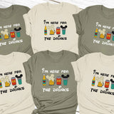 a group of shirts that say i'm here for the drinks