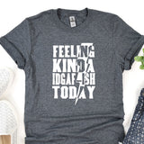 a t - shirt that says feeling kinda i'd get fish today
