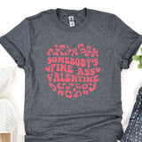 a t - shirt that says somebody's wine ass valentine's day