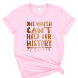 a pink t - shirt with the words one month can't hold our history