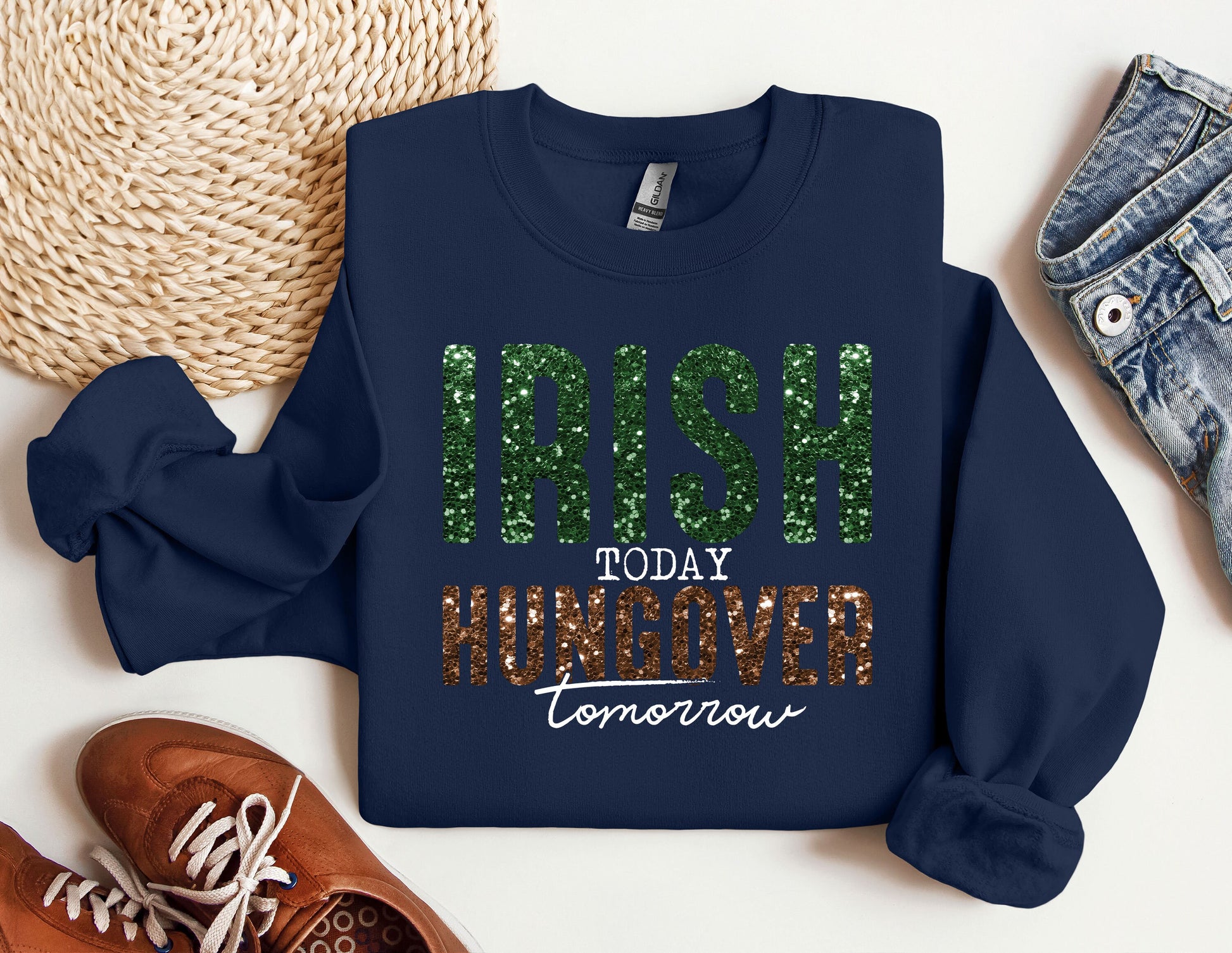 a blue sweatshirt with the words irish today undercover tomorrow printed on it