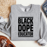 a sweatshirt that says black dope educator on it