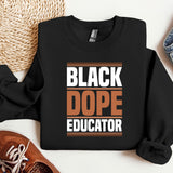 a black sweatshirt with the words black dope educator on it