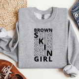 a gray sweatshirt with the words brown skin skin skin skin girl on it