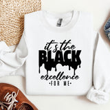 a white sweatshirt with the words it's the black excellence on it