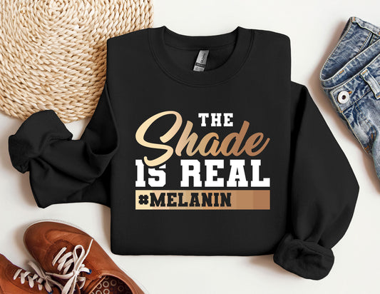 The Shade Is Real Sweatshirt, MLK Black History Hoodie, Melanin Crewneck, Melanin Hoodie, Black Lives Matter Shirt, Gift for Black Teacher