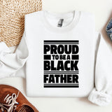 Proud To Be A Black Father Sweatshirt, MLK Black History Month Hoodie, Black History Month Gifts, Fathers Day Crewneck, Black Father Gift