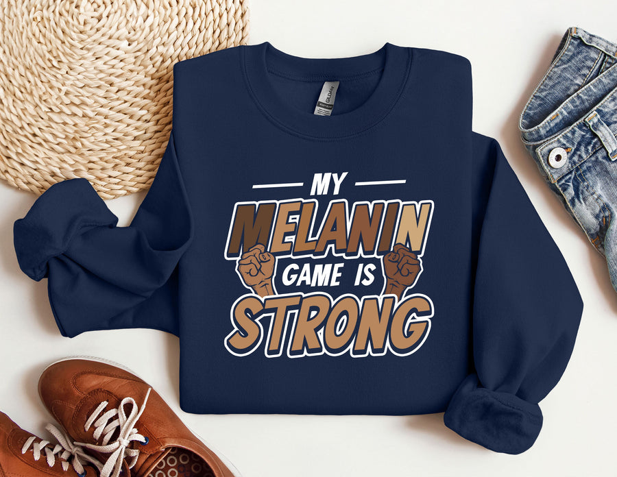 My Melanin Game Is Strong Sweatshirt, MLK Black History Hoodie, Melanin Sweatshirt, Black Lives Matter Hoodie, Gift for Black Teacher