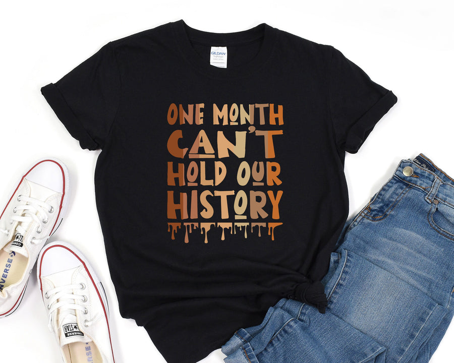 a t - shirt that says one month can't hold our history