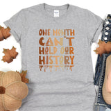 a t - shirt that says one month can't hold our history