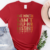a red t - shirt with the words we month can't hold our history